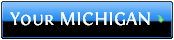 Your MICHIGAN